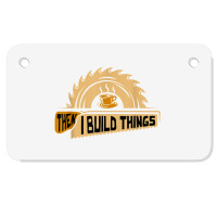 First I Drink Coffee Then I Build Things   Woodworking Motorcycle License Plate | Artistshot