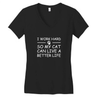 I Work Hard So My Cat Can Live A Better Life Women's V-neck T-shirt | Artistshot