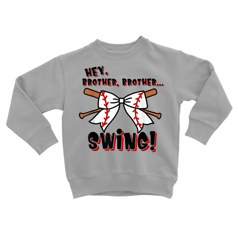 Baseball Sister Hey Brother Brother Swing T Shirt Toddler Sweatshirt by cm-arts | Artistshot