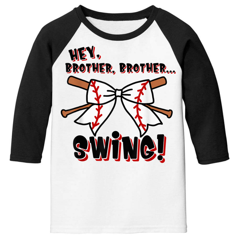 Baseball Sister Hey Brother Brother Swing T Shirt Youth 3/4 Sleeve by cm-arts | Artistshot