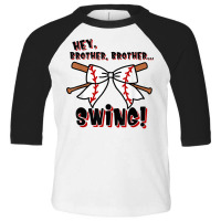 Baseball Sister Hey Brother Brother Swing T Shirt Toddler 3/4 Sleeve Tee | Artistshot