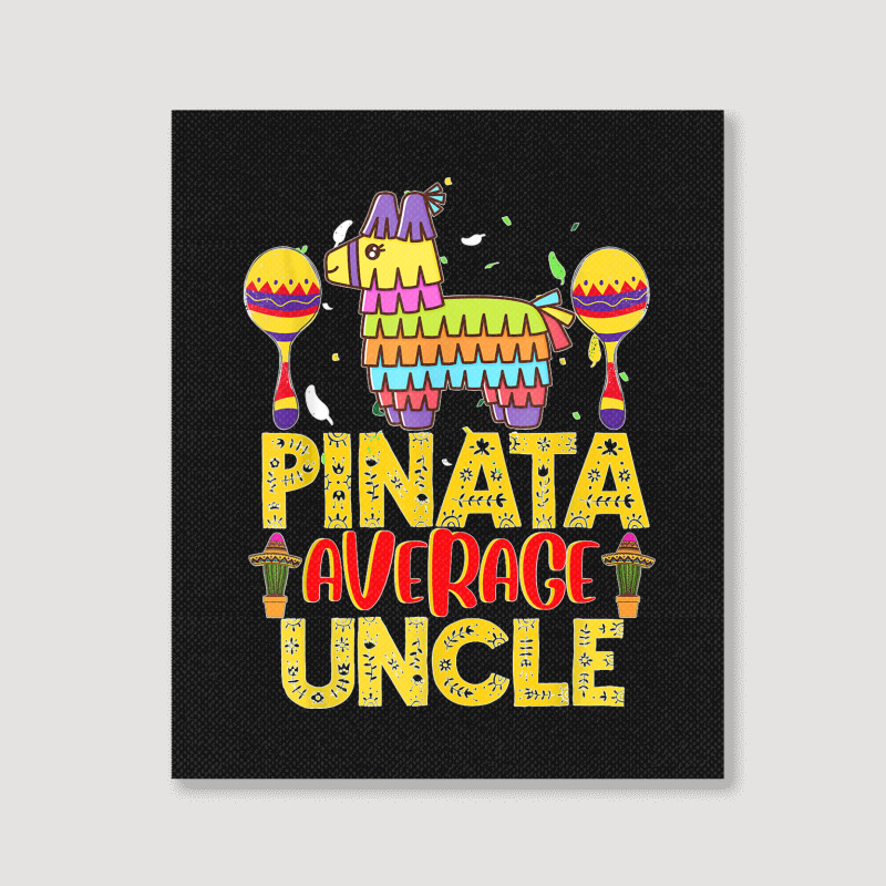 Funny Pinata Average Uncle Cinco De Mayo Fiesta Parents Kids T Shirt Portrait Canvas Print | Artistshot