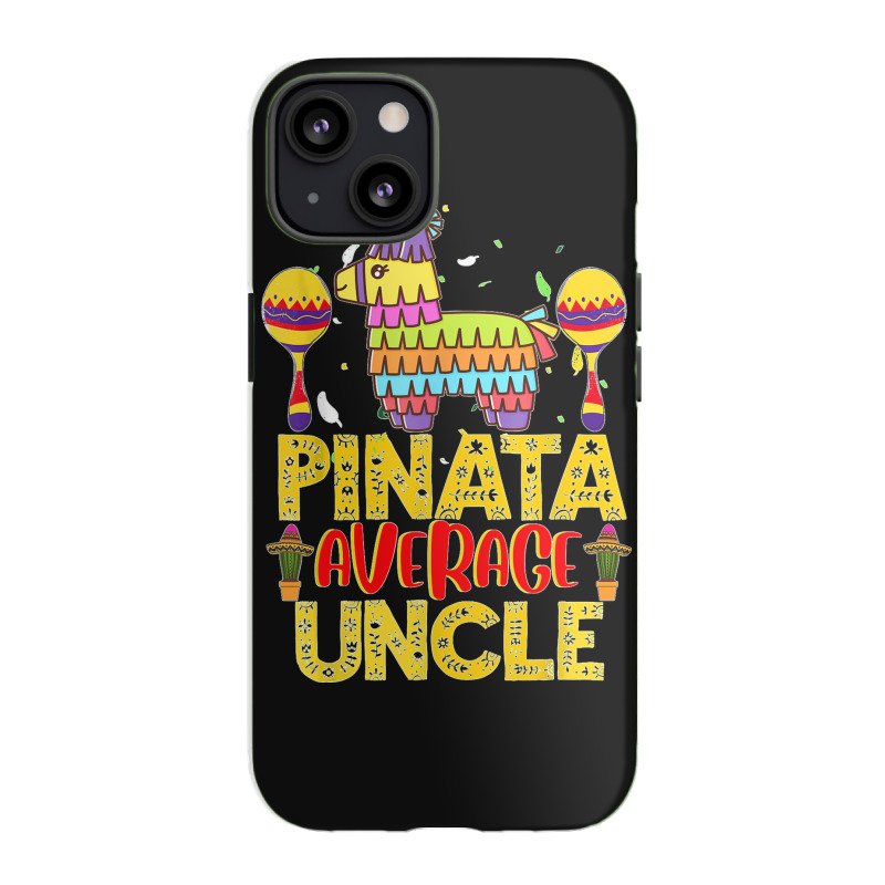 Funny Pinata Average Uncle Cinco De Mayo Fiesta Parents Kids T Shirt Iphone 13 Case | Artistshot