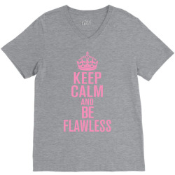 keep-calm-and-be-flawless- V-Neck Tee | Artistshot
