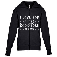 Book Humor Shirt  Love You To The Bookstore Shirt Youth Zipper Hoodie | Artistshot