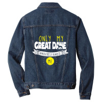 Great Dane T Shirt Only My Great Dane Understands Me Men Denim Jacket | Artistshot