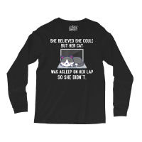 She Believed She Could But Her Cat Was Asleep On Her Lap T Shirt Long Sleeve Shirts | Artistshot