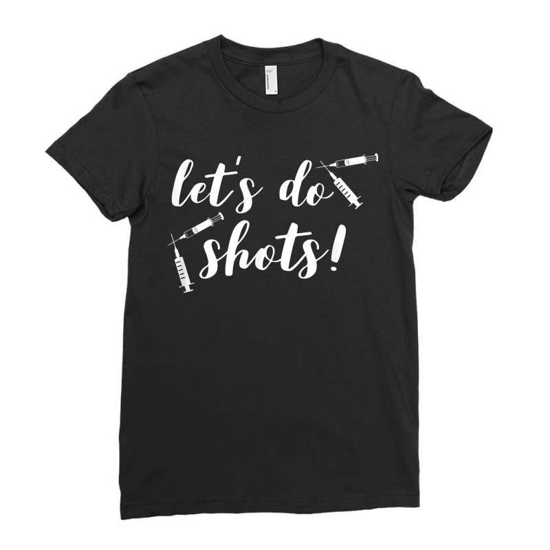 Vaccines For Nurses Funny Let's Do Shots Pro Vaccine Ladies Fitted T-Shirt by LaynieWash | Artistshot