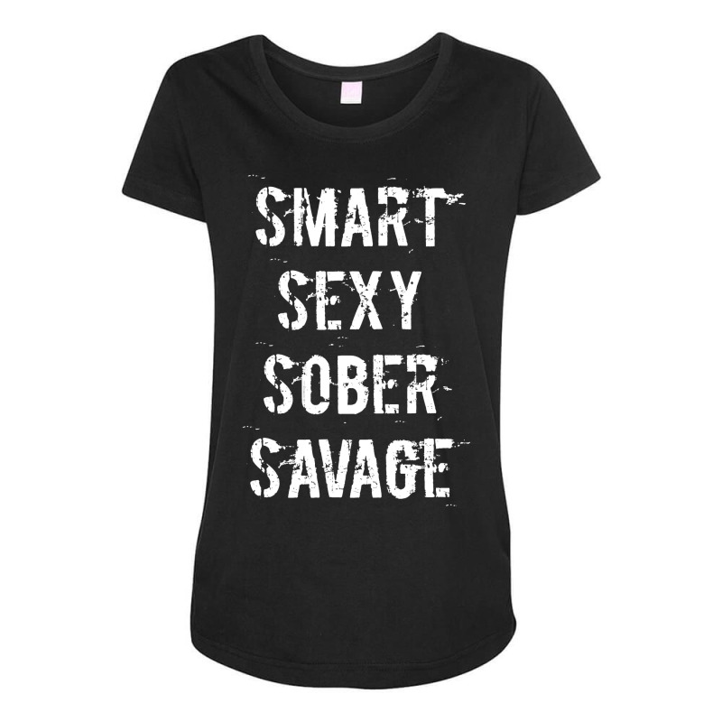 Smart Sexy Sober Savage Sobriety And Addiction Recovery Maternity Scoop Neck T-shirt | Artistshot