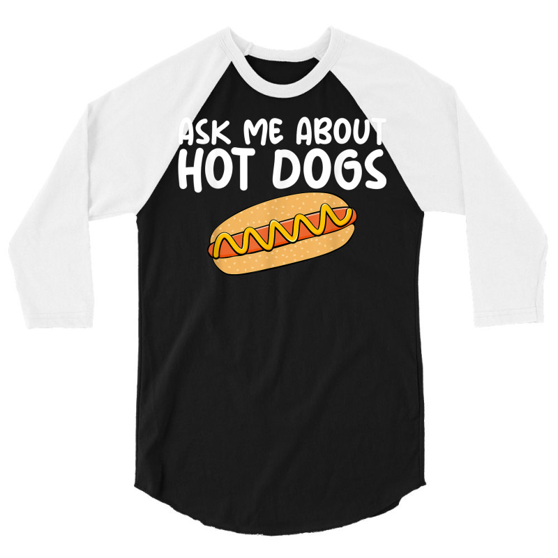 Ask Me About Hot Dogs Hilarious Slogan Sausage 3/4 Sleeve Shirt | Artistshot