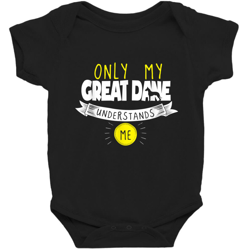 Great Dane T Shirt Only My Great Dane Understands Me Baby Bodysuit by cm-arts | Artistshot