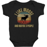 I Like Moose And Maybe 3 People T  Shirt I L I K E M O O S E A N D M A Baby Bodysuit | Artistshot