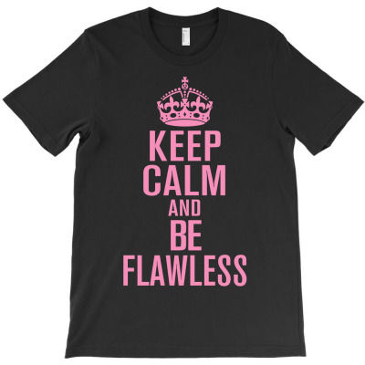 Keep-calm-and-be-flawless- T-shirt Designed By Gringo