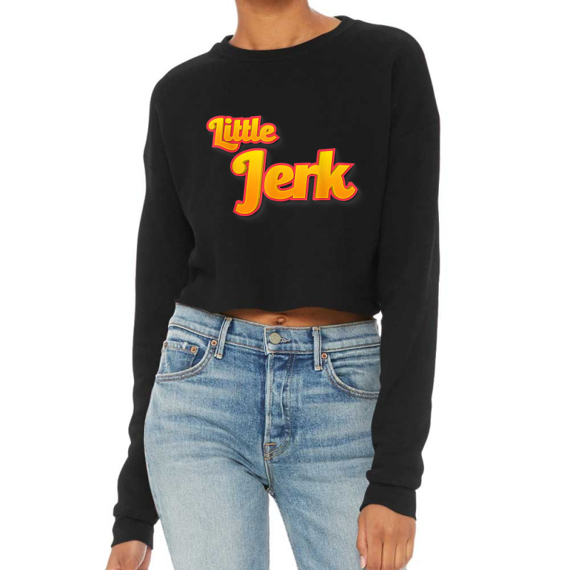 Little Jerk   Kids Nickname   Funny When It's True T Shirt Cropped Sweater by cm-arts | Artistshot