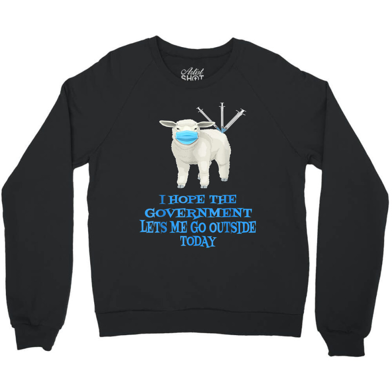 Sheep Sheeple Anti Vaccine Vax Mask Mandate Wants Go Outside Crewneck Sweatshirt by RomanMikolyants | Artistshot