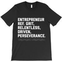 Entrepreneur, Grit, Relentless, Perseverance T Shirt Founder T-shirt | Artistshot