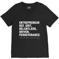 Entrepreneur, Grit, Relentless, Perseverance T Shirt Founder V-neck Tee | Artistshot