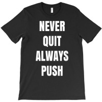 Positive One Lingers Never Quit Always Push T Shirt T-shirt | Artistshot