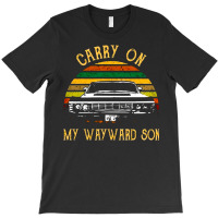 Carry On My Wayward Son, The Carry On My Wayward Son, Carry On, My Way T-shirt | Artistshot