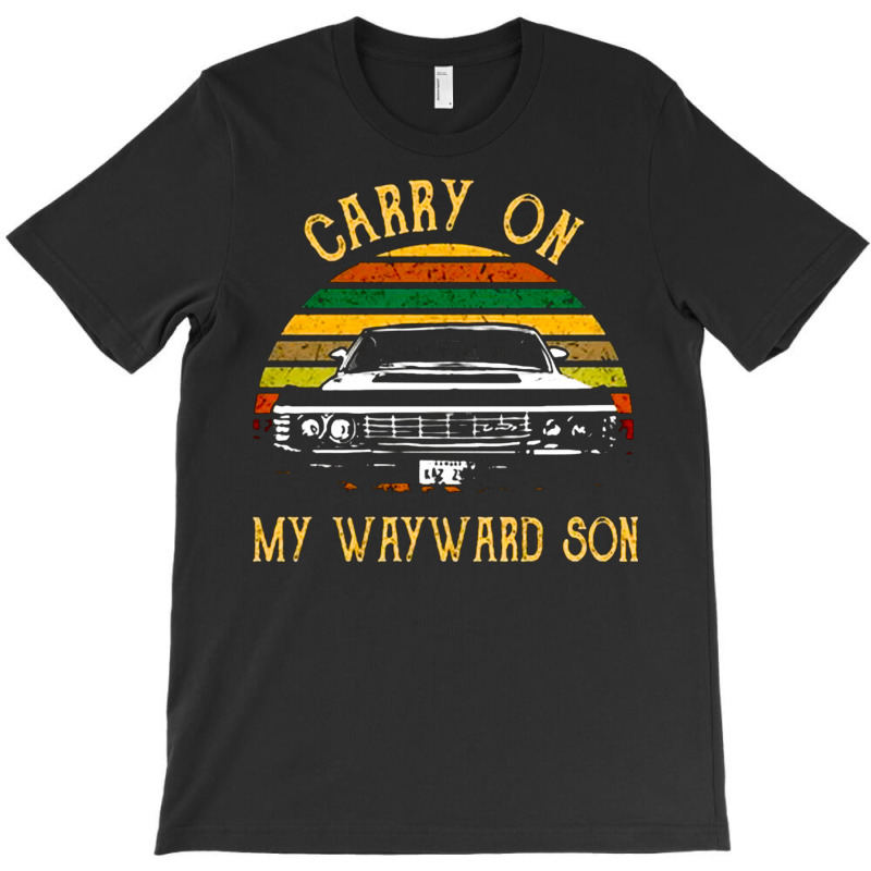 Carry On My Wayward Son, The Carry On My Wayward Son, Carry On, My Way T-shirt | Artistshot