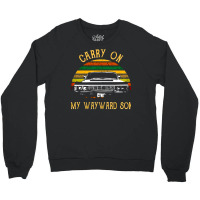 Carry On My Wayward Son, The Carry On My Wayward Son, Carry On, My Way Crewneck Sweatshirt | Artistshot