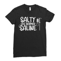 Cna Hospital Health Rn Medicine Salty Like Normal Saline Ladies Fitted T-shirt | Artistshot