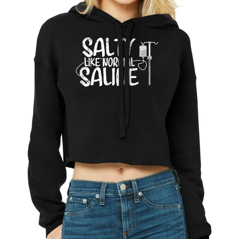 Cna Hospital Health Rn Medicine Salty Like Normal Saline Cropped Hoodie by ImmanUnde | Artistshot