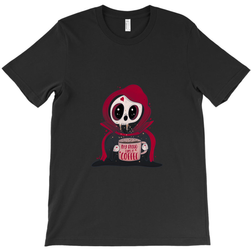 My Blood Type Is Coffee T-Shirt by WayneDavid | Artistshot