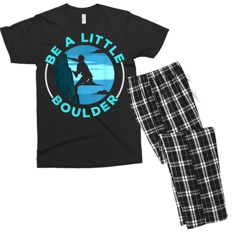 Be A Little Boulder Rock Climber Boulderer Bouldering Men's T-shirt Pajama Set | Artistshot