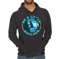 Be A Little Boulder Rock Climber Boulderer Bouldering Vintage Hoodie | Artistshot