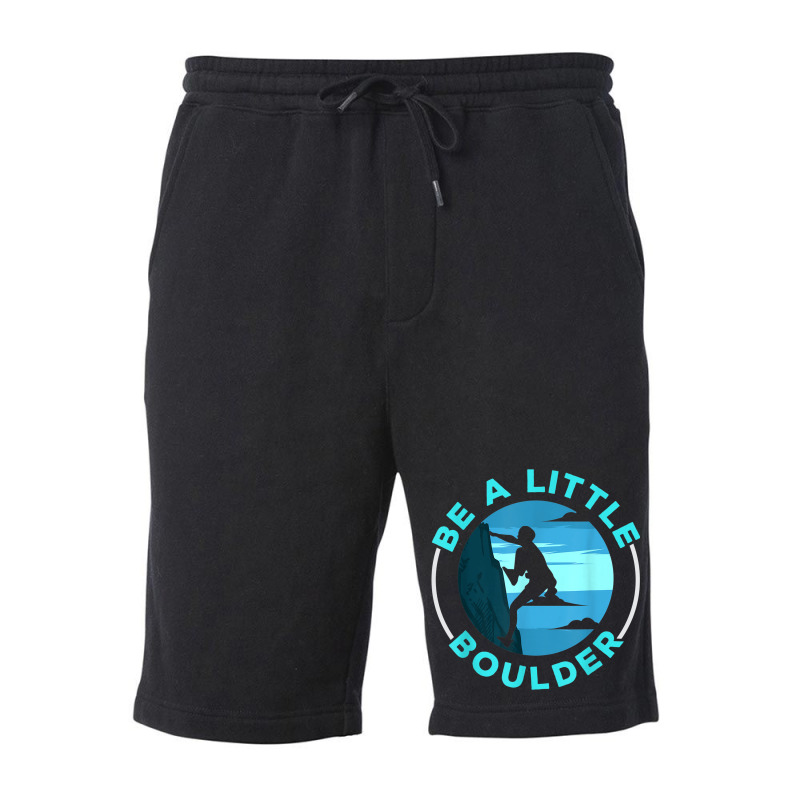 Be A Little Boulder Rock Climber Boulderer Bouldering Fleece Short | Artistshot