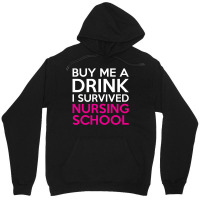 Buy Me A Drink I Survived Nursing School Unisex Hoodie | Artistshot