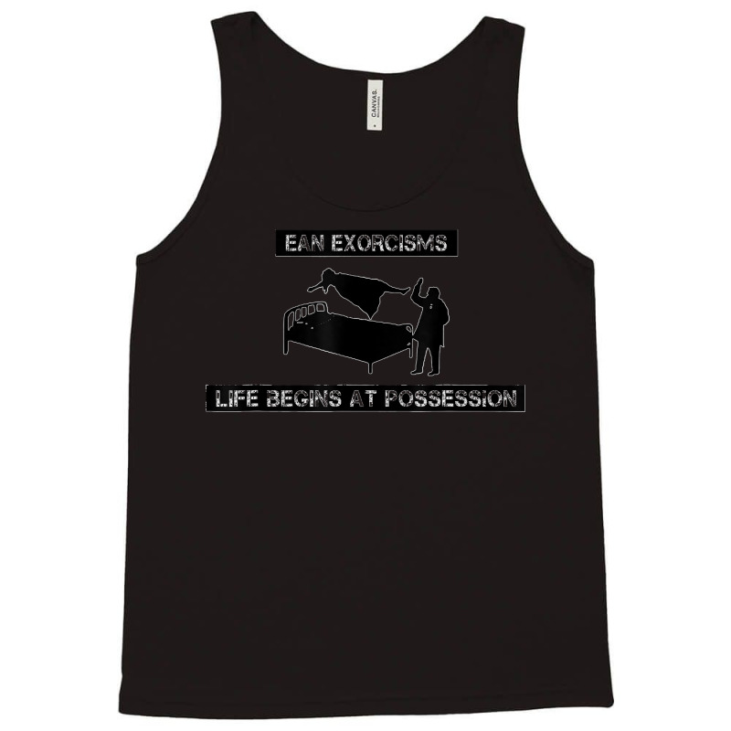 Ean Exorcisms Life Begins At Possession T Shirt Tank Top by KarinCeleste | Artistshot