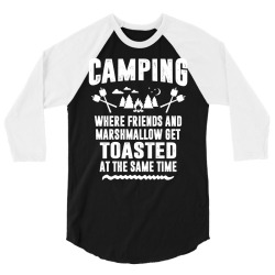 Camping Where Friends and Marshmallow Get Toasted At The Same Time 3/4 Sleeve Shirt | Artistshot
