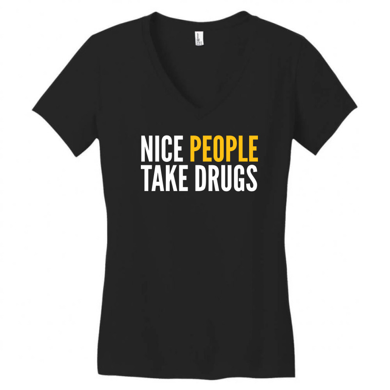 Nice People Take Drugs Women's V-Neck T-Shirt by Bpn Inside | Artistshot