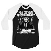 If You're Going To Fight Fight Like The Third Monkey T Shirt 3/4 Sleeve Shirt | Artistshot