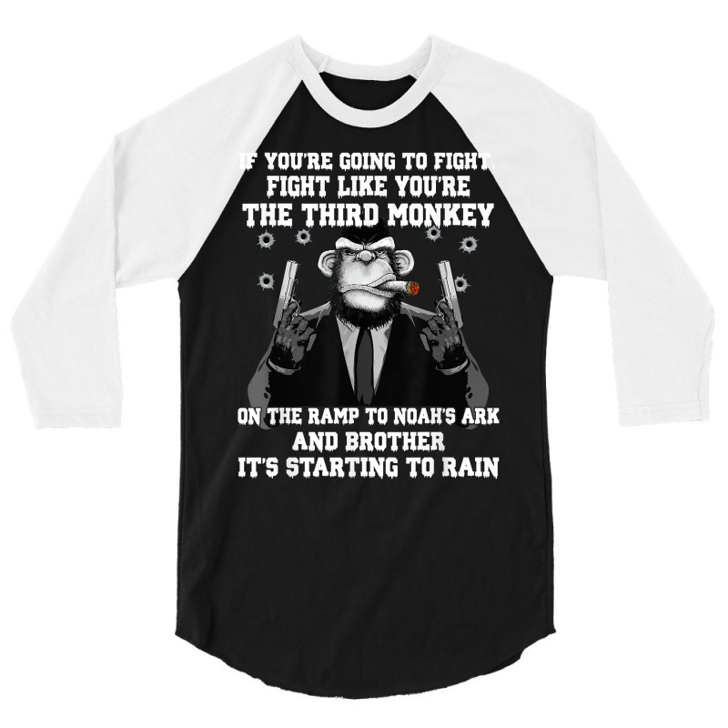 If You're Going To Fight Fight Like The Third Monkey T Shirt 3/4 Sleeve Shirt by cm-arts | Artistshot