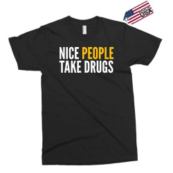 nice people take drugs Exclusive T-shirt | Artistshot