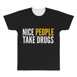 nice people take drugs All Over Men's T-shirt | Artistshot