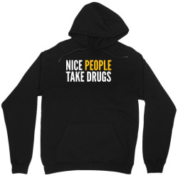 nice people take drugs Unisex Hoodie | Artistshot