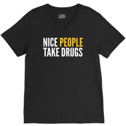 nice people take drugs V-Neck Tee | Artistshot