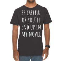 Funny Author Be Careful Or You'll End Up In My Novel Vintage T-shirt | Artistshot