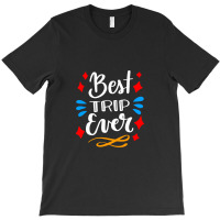 The Best Trip Ever, Trip T-shirt | Artistshot