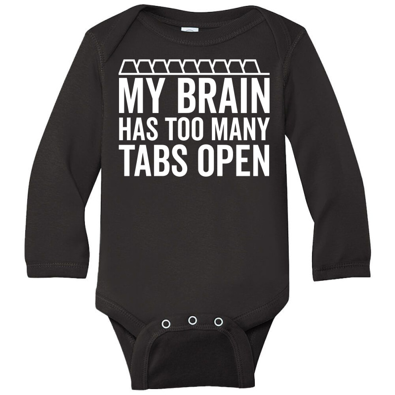 My Brain Has Too Many Tabs Open (white) Long Sleeve Baby Bodysuit | Artistshot