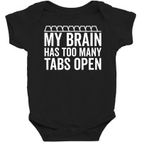 My Brain Has Too Many Tabs Open (white) Baby Bodysuit | Artistshot