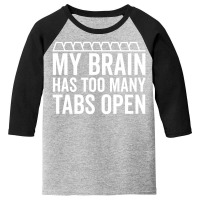 My Brain Has Too Many Tabs Open (white) Youth 3/4 Sleeve | Artistshot