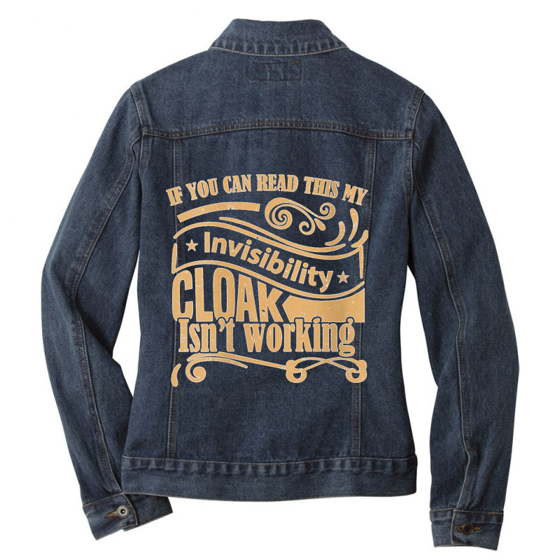 Womens If You Can Read This My Invisibility Cloak Isn't Working Ladies Denim Jacket by cm-arts | Artistshot