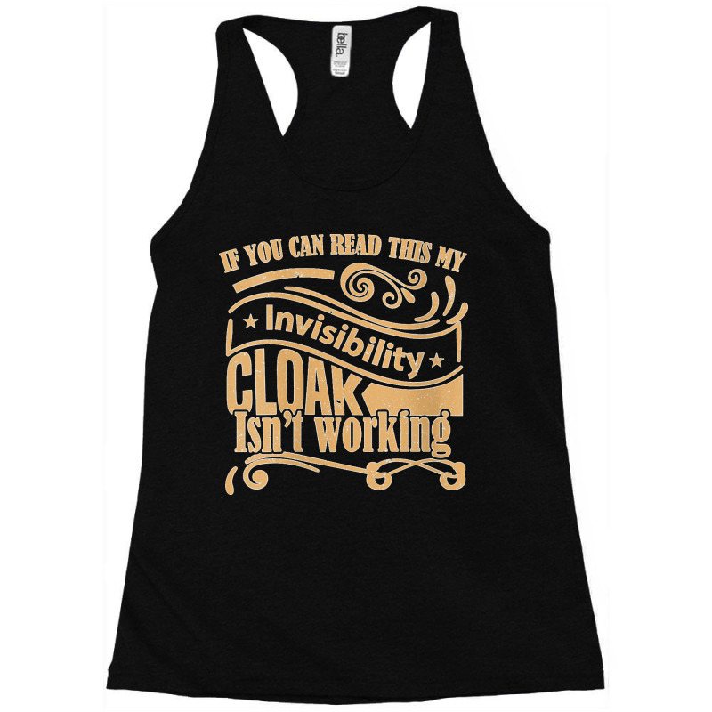 Womens If You Can Read This My Invisibility Cloak Isn't Working Racerback Tank by cm-arts | Artistshot