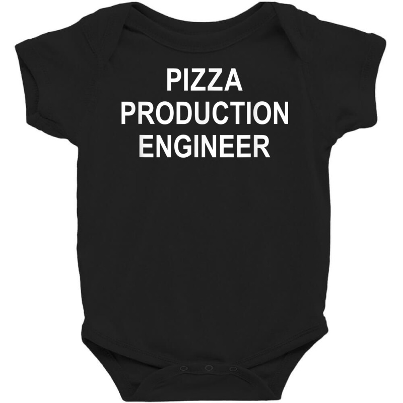 Pizza Production Engineer   T Shirt Baby Bodysuit | Artistshot