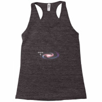 You Are Here In The Milky Way Galaxy Shirt Racerback Tank | Artistshot